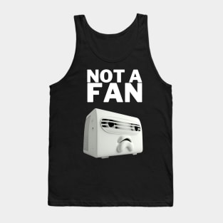 Not a Fan - Funny Design Tank Top